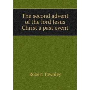   advent of the lord Jesus Christ a past event Robert Townley Books