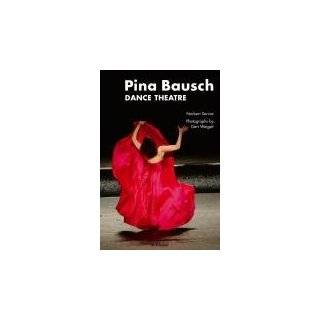 Pina Bausch Dance Theatre by Norbert Servos and Stephen Morris 