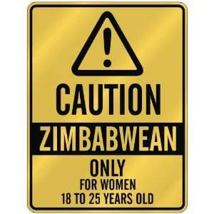 CAUTION  ZIMBABWEAN ONLY FOR WOMEN 18 TO 25 YEARS OLD  PARKING SIGN 