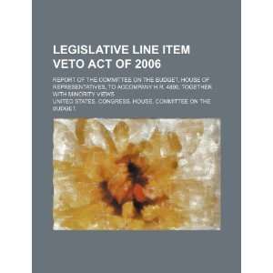  Legislative Line Item Veto Act of 2006 report of the 