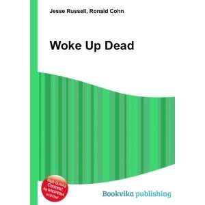  Woke Up Dead Ronald Cohn Jesse Russell Books