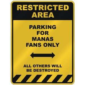  RESTRICTED AREA  PARKING FOR MANAS FANS ONLY  PARKING 