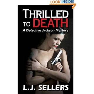 Thrilled to Death (A Detective Jackson Mystery/Thriller) by L.J 