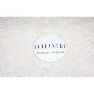  SCREAMERS PROMOTIONAL BUTTON: Everything Else