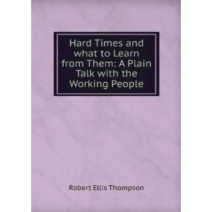   Plain Talk with the Working People Robert Ellis Thompson Books
