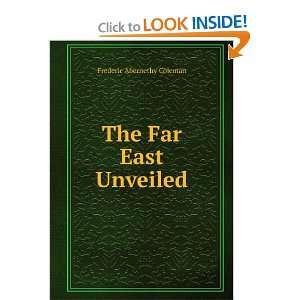  The Far East Unveiled Frederic Abernethy Coleman Books