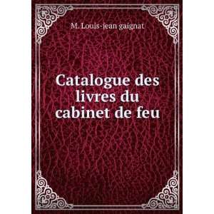  Catalogue des livres du cabinet de feu: M. Louis jean 