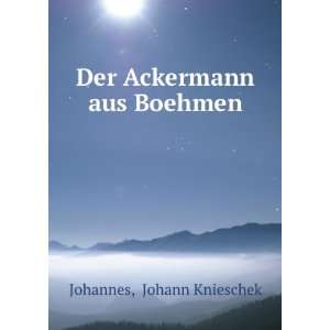    Der Ackermann aus Boehmen Johann Knieschek Johannes Books