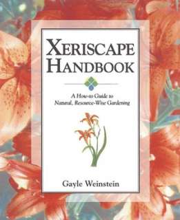 Xeriscape Handbook: A how to Guide to Natural, Resource Wise Gardening