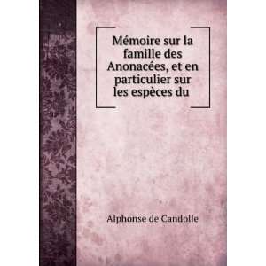  et en particulier sur les espÃ¨ces du . Alphonse de Candolle Books
