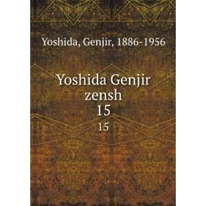  Yoshida Genjir zensh. 15 Genjir, 1886 1956 Yoshida Books