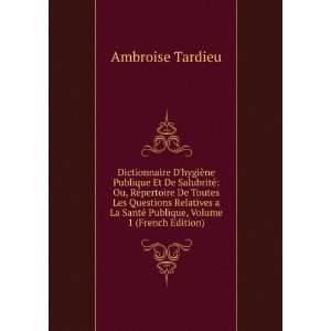   SantÃ© Publique, Volume 1 (French Edition) Ambroise Tardieu Books