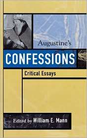 Augustines Confessions Critical Essays, (0742542319), William E 