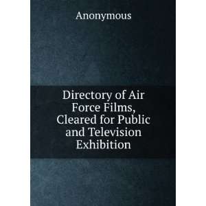   Films, Cleared for Public and Television Exhibition Anonymous Books