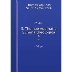  Summa theologica. 4 Aquinas, Saint, 1225? 1274 Thomas Books