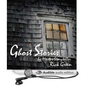 Ghost Stories by Master Storyteller Rick Green [Unabridged] [Audible 