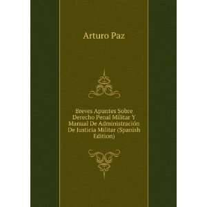   De Justicia Militar (Spanish Edition): Arturo Paz: Books