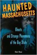 Haunted Massachusetts Ghosts and Strange Phenomena of the Bay State