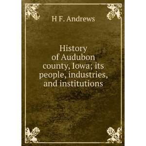 History of Audubon county, Iowa; its people, industries, and 