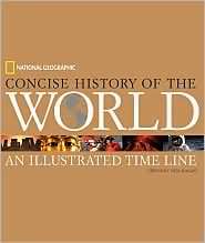National Geographic Concise History of the World An Illustrated Time 