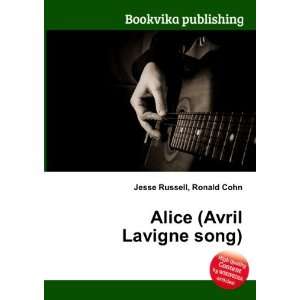   Alice (Avril Lavigne song): Ronald Cohn Jesse Russell: Books