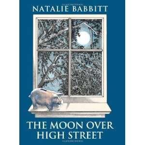    The Moon Over High Street [Hardcover]: Natalie Babbitt: Books