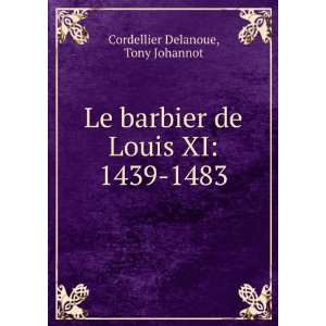  Le Barbier De Louis Xi 1439 1483 (French Edition 