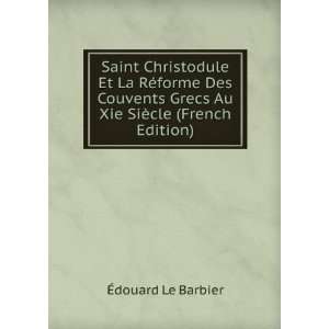   Grecs Au Xie SiÃ¨cle (French Edition) Ã?douard Le Barbier Books