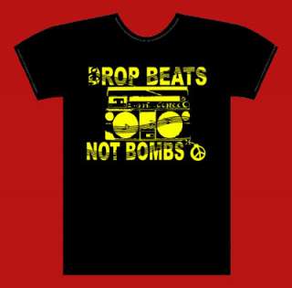 DROP BEATS NOT BOMBS T SHIRT  ALWAYS FREE S&H     