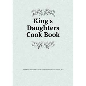 Kings Daughters Cook Book: N.H.) International Order of the Kings 