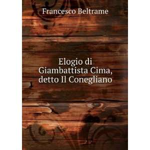   di Giambattista Cima, detto Il Conegliano Francesco Beltrame Books