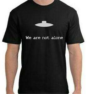 UFO we are not alone T Shirt   You Pick Color  