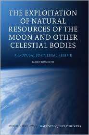 The Exploitation of Natural Resources of the Moon and Other Celestial 