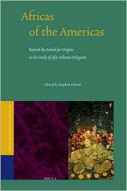 Africas of the Americas Beyond the Search for Origins in the Study of 