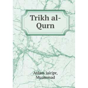  Trikh al Qurn Muammad Aslam Jairjpr Books