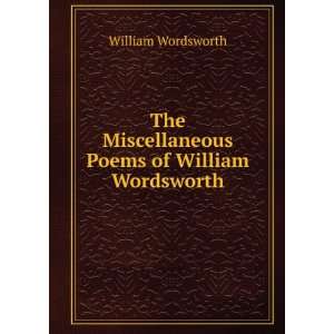   Miscellaneous Poems of William Wordsworth: William Wordsworth: Books