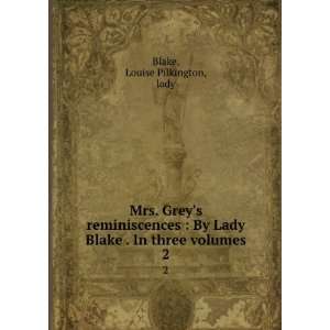   Lady Blake . In three volumes. 2 Louise Pilkington, lady Blake Books