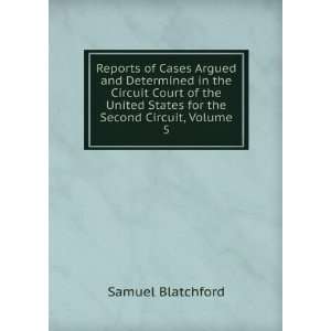   States for the Second Circuit, Volume 5 Samuel Blatchford Books