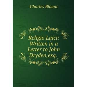    Written in a Letter to John Dryden,esq. . Charles Blount Books