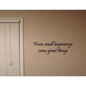  FROM SMALL BEGINNINGS COME GREAT THINGS Vinyl wall quotes 