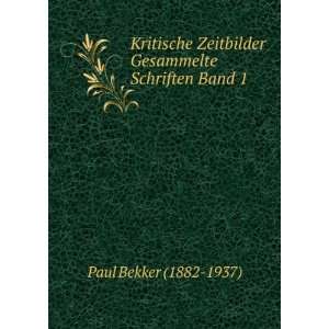   Zeitbilder Gesammelte Schriften Band 1 Paul Bekker (1882 1937) Books