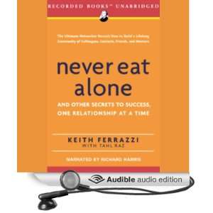 Never Eat Alone And Other Secrets to Success, One Relationship at a 