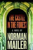   The Castle in the Forest A Novel by Norman Mailer 