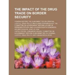  The impact of the drug trade on border security hearing 
