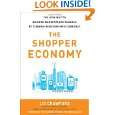 The Shopper Economy The New Way to Achieve Marketplace Success by 