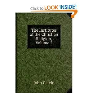   : Institutes of the Christian Religion, Volume II: John Calvin: Books