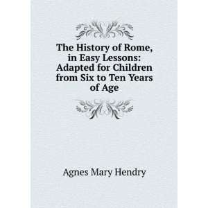   Lessons Adapted for Children from Six to Ten Years of Age Agnes Mary