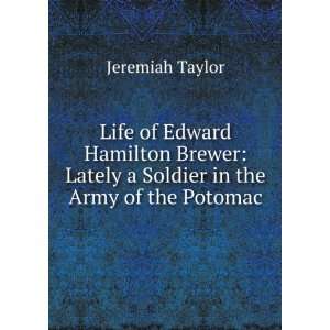  Life of Edward Hamilton Brewer Lately a Soldier in the 