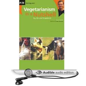   in a Nutshell (Audible Audio Edition) Bruce Friedrich Books