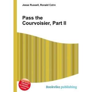    Pass the Courvoisier, Part II: Ronald Cohn Jesse Russell: Books